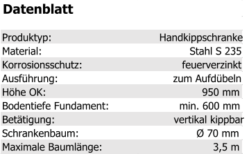 Datenblatt Produktyp: Handkippschranke Material: Stahl S 235 Korrosionsschutz: feuerverzinkt Ausführung: zum Aufdübeln Höhe OK: 950 mm Bodentiefe Fundament: min. 600 mm Betätigung: vertikal kippbar Schrankenbaum: Ø 70 mm Maximale Baumlänge: 3,5 m
